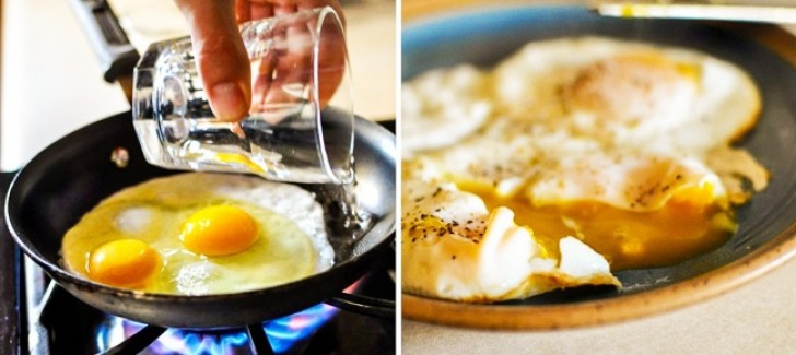 13. To cook the eggs in the pan perfectly, instead of oil, add water --- the egg whites will be softer and the yolks will remain slightly liquid!