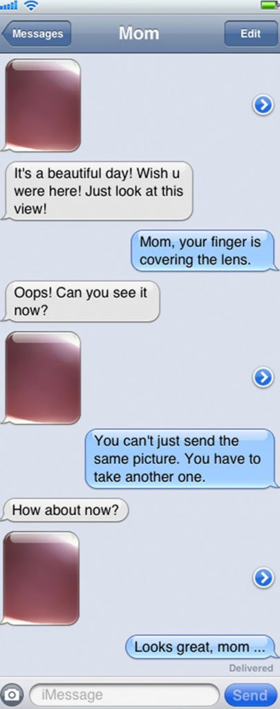 14. Meine Mama versucht zum ersten Mal, ein Foto mit dem Smartphone zu machen. Nein, sie wollte nicht ihren Finger fotografieren.