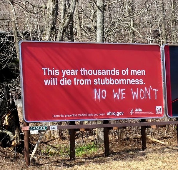 4. "This year thousands of men will die of stubbornness.' --- "NO, We WON'T.