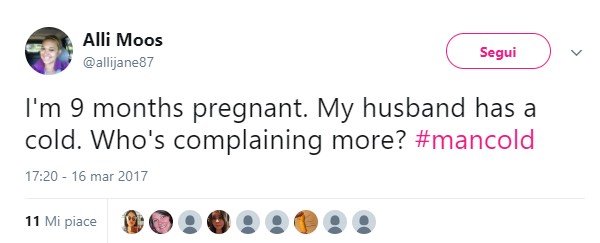 Je suis au 9e mois de grossesse. Mon mari a un rhume. Qui se plaint le plus?