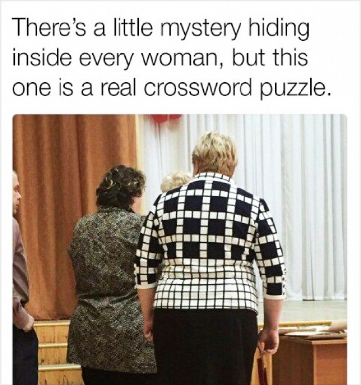 10. In every woman, there is a mystery, but she is a crossword puzzle!