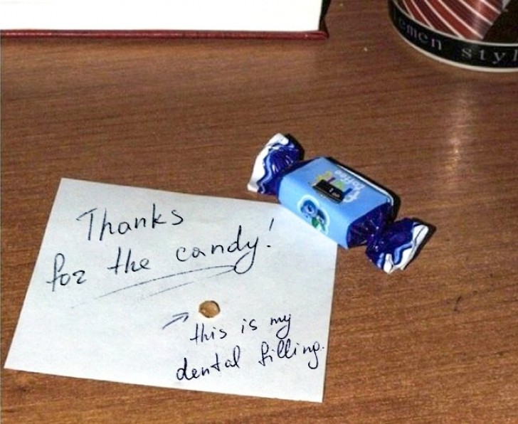16. Thank you for the candy! This is my tooth filling!