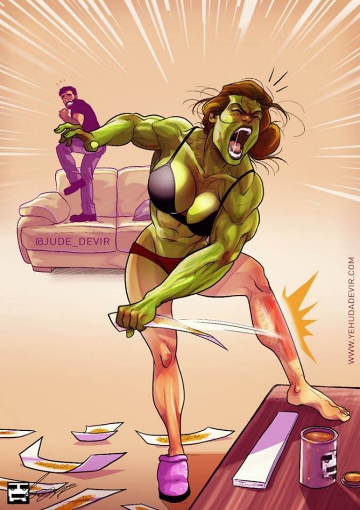 That moment when his wife turns into the incredible Hulk ...