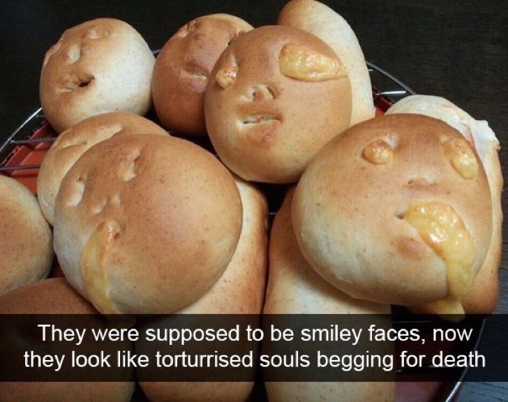 14. "They were supposed to be smiley faces, but now they seem like tortured souls begging for death!"