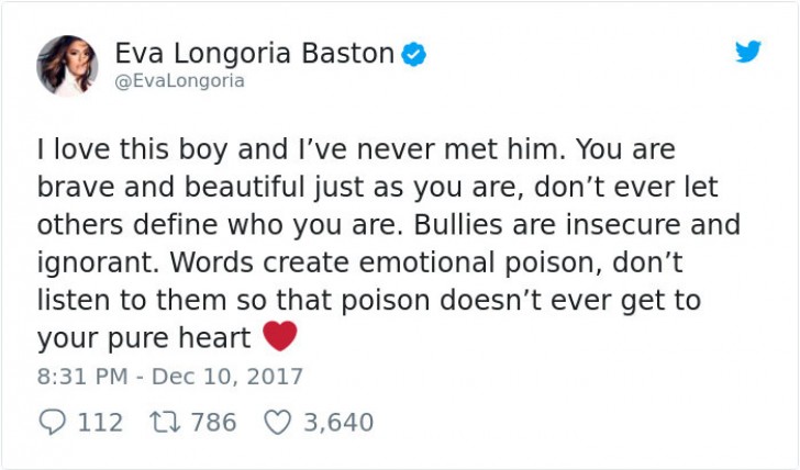 Eva Longoria Baston spreekt hem moed in door te zeggen dat pesters onzekere en domme mensen zijn.
