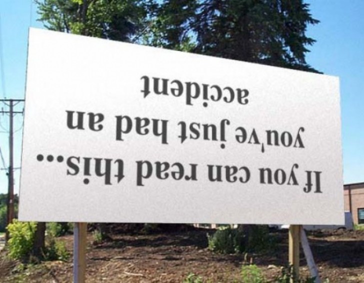 4. If you can read this, you have just had an accident
