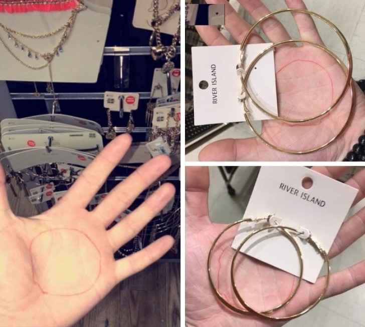 "I did not have time to go to the shopping center, so I drew a circle on my boyfriend's hand so he could buy the right size of earrings."