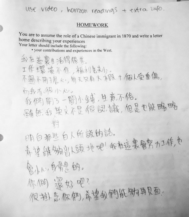 13. The homework assignment was: "You are to assume the role of a Chinese immigrant in 1870 and write a letter home describing your experiences."