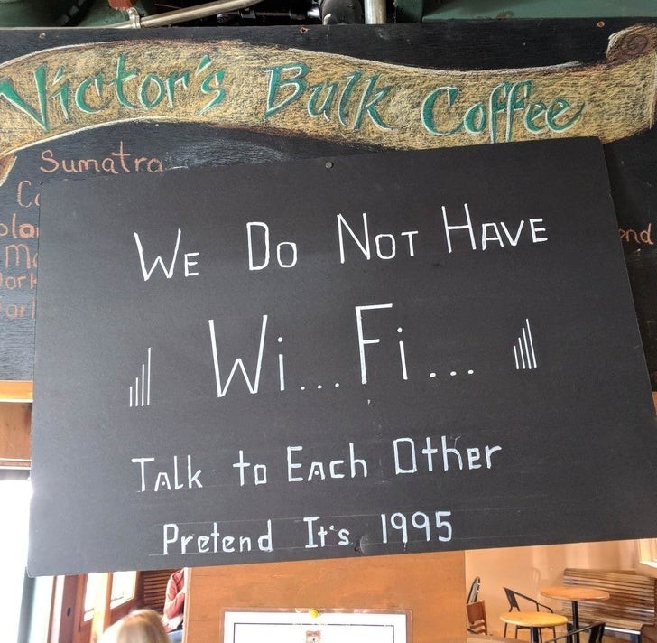 7. "We hebben geen wi-fi: praat met elkaar en doe net alsof het 1995 is"