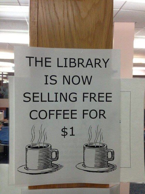 20. "Dans cette librairie, nous offrons un café gratuit pour 1 $... euh, pardon ?!"