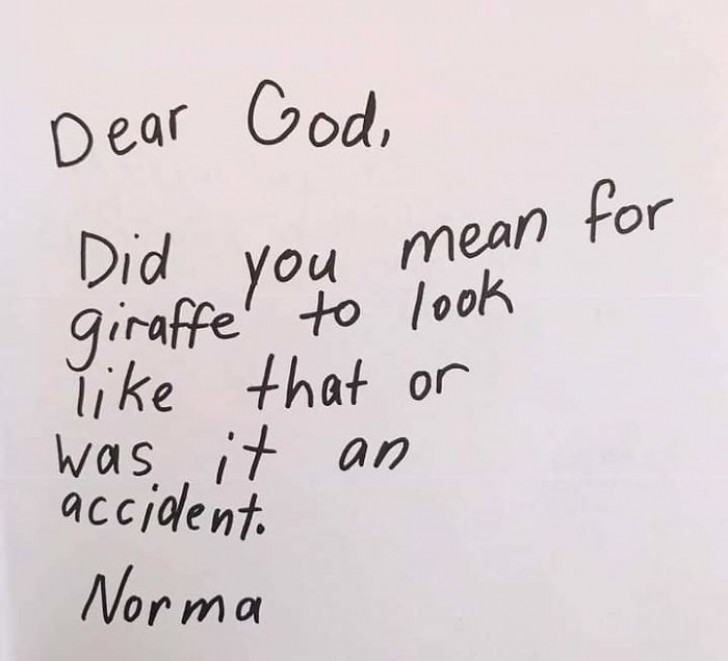 "Käre Gud, var det verkligen det där utseendet som du ville att giraffer skulle ha eller blev det fel? Norma"