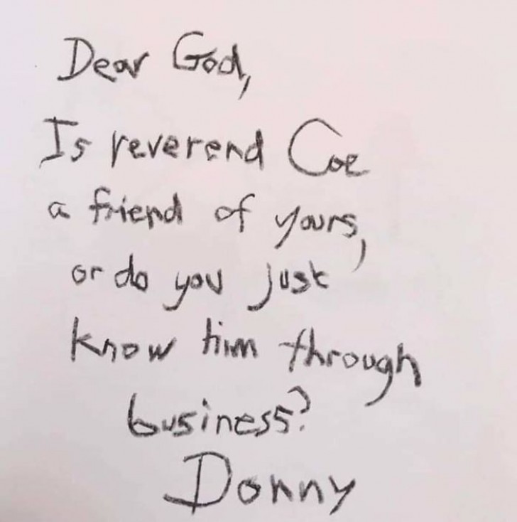 7. "Cher Dieu, le révérend Coe est-il un de tes amis, ou le connais-tu seulement professionnellement ? Donny"
