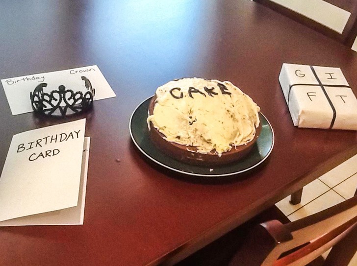 My wife said she wanted a generic birthday party: I made her a cake with "Cake" written on it.