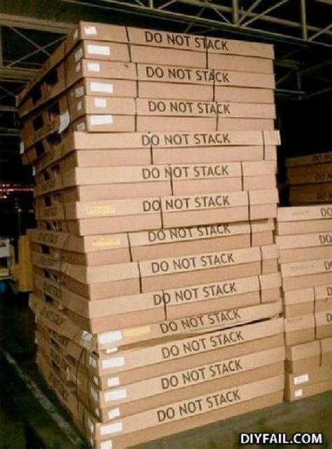 13. "Do not stack" - message received!