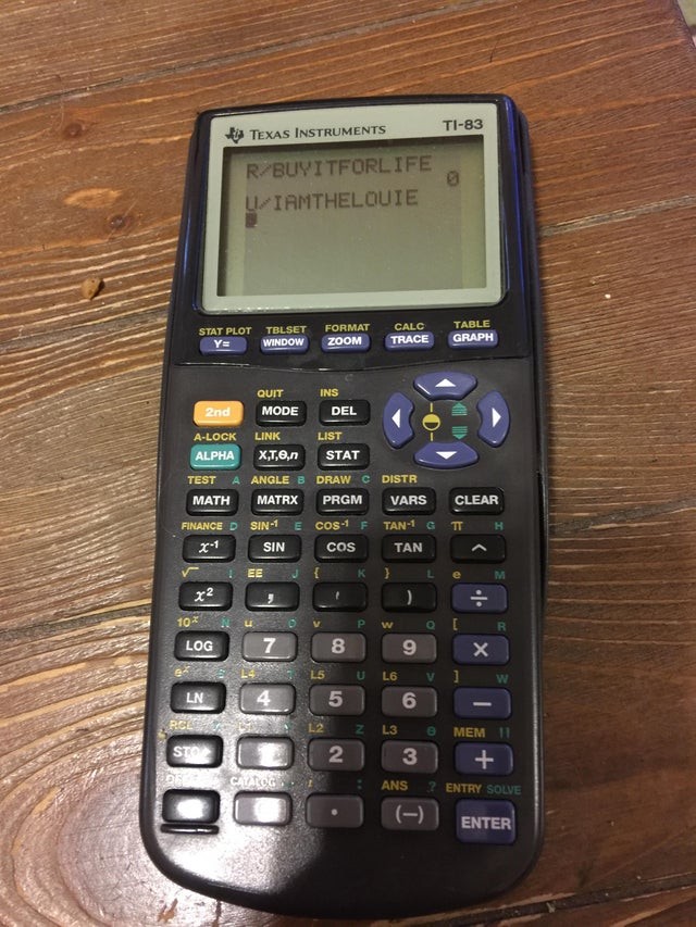 10. Cette calculatrice m'accompagne littéralement toute ma vie.
