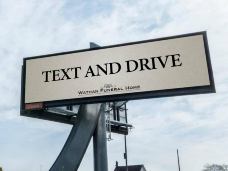 13. "Text and Drive": vielleicht ein bisschen zynisch, aber kein schlechter Slogan für ein Bestattungsunternehmen.
