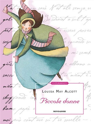 Piccole donne, di Louisa May Alcott - età consigliata: dagli 8 anni 
