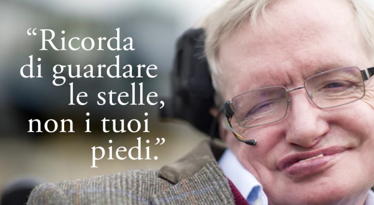 "Ricorda di guardare le stelle e non i tuoi piedi": il messaggio di speranza di Stephen Hawking